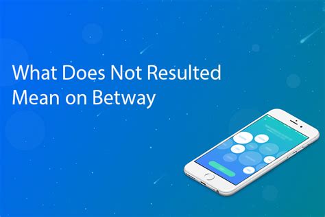 not resulted betway|What Does not Resulted Mean on Betway .